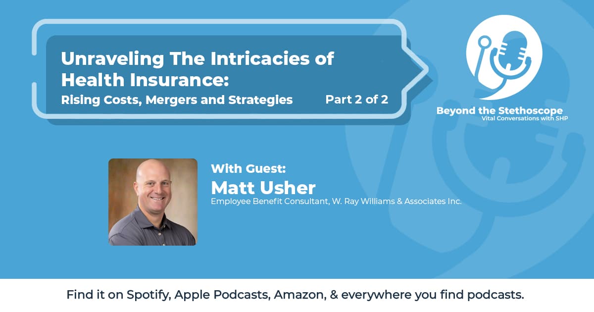 Unraveling the Intricacies of Health Insurance: Rising Costs, Mergers and Strategies: Part 2 of 2