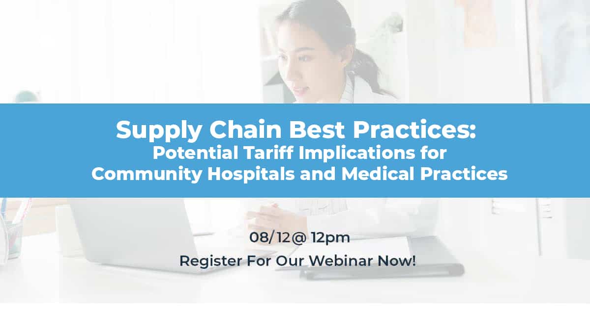 Supply Chain Best Practices and Potential Tariff Implications for Community Hospitals and Medical Practices